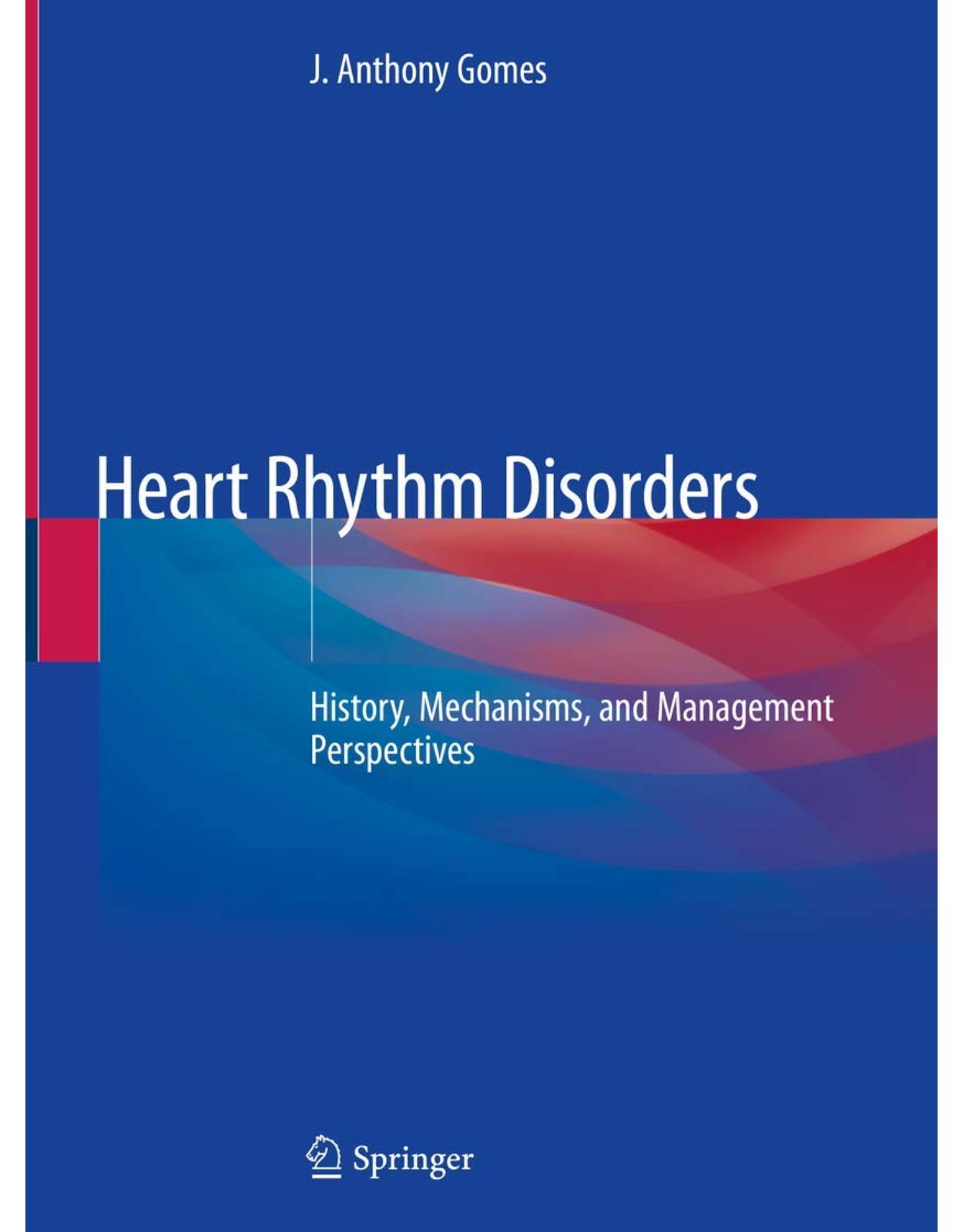 Heart Rhythm Disorders: History, Mechanisms, and Management Perspectives