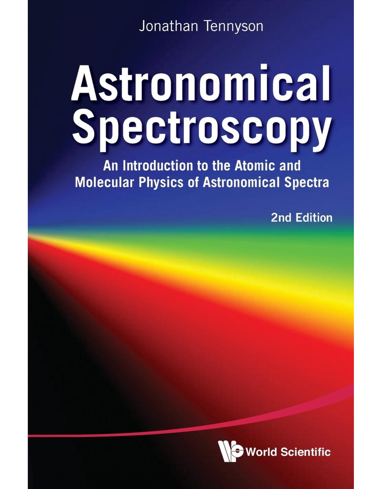 Astronomical Spectroscopy: An Introduction to the Atomic and Molecular Physics of Astronomical Spectra