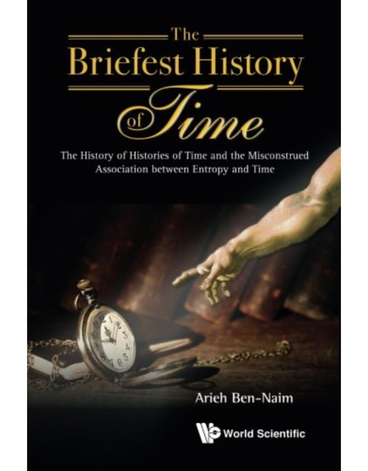 The Briefest History of Time: The History of Histories of Time and the Misconstrued Association between Entropy and Time