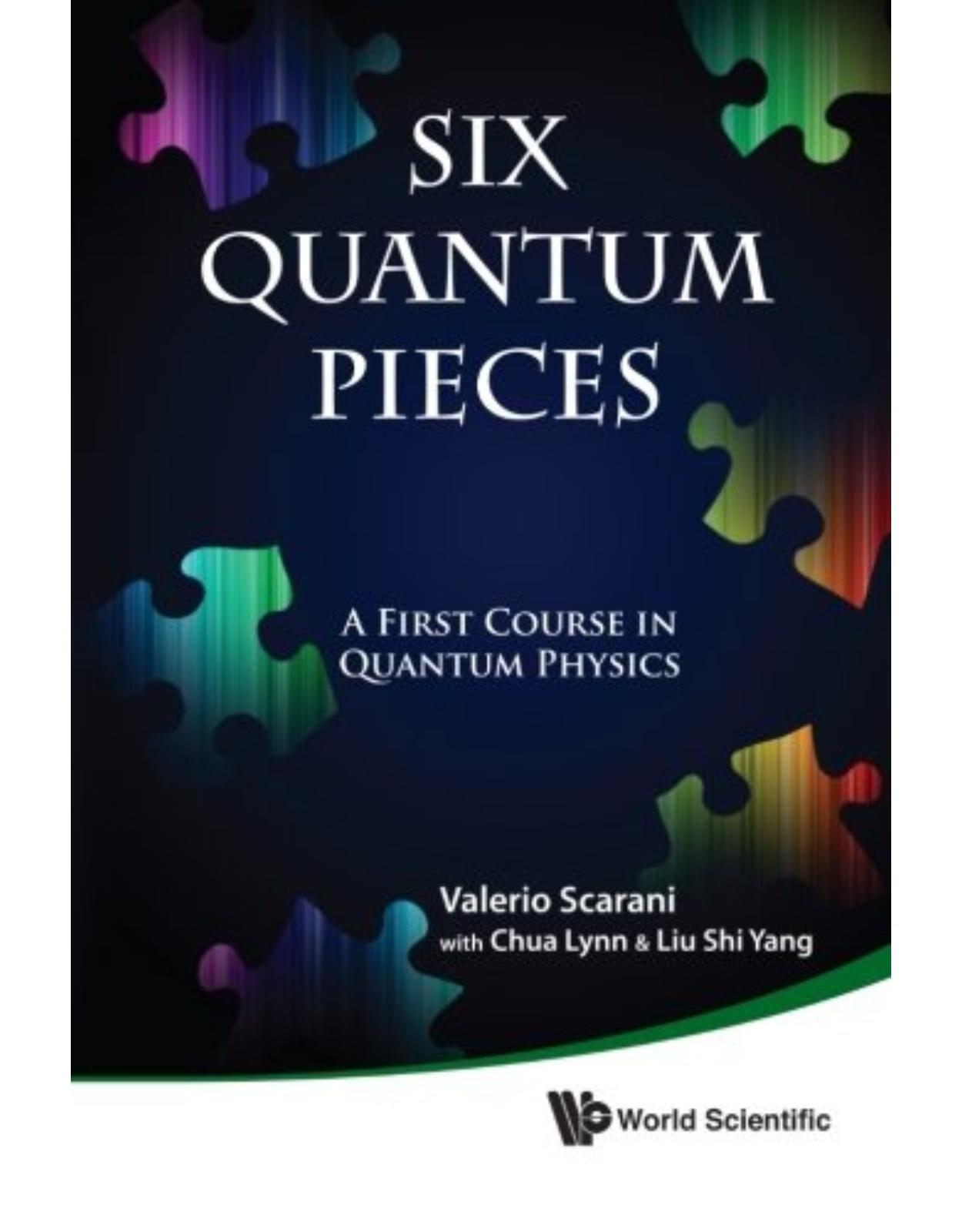 Six Quantum Pieces: A First Course In Quantum Physics