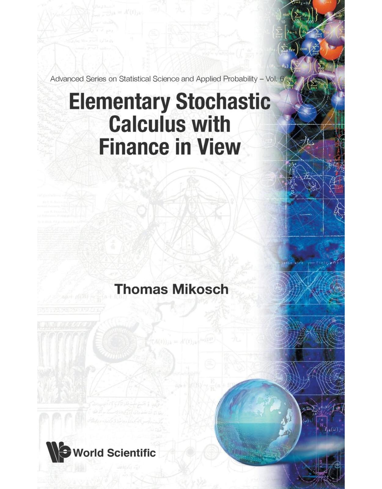 Elementary Stochastic Calculus With Finance in View (Advanced Series on Statistical Science & Applied Probability, Vol 6) (Advanced Series on Statistical Science and Applied Probability)