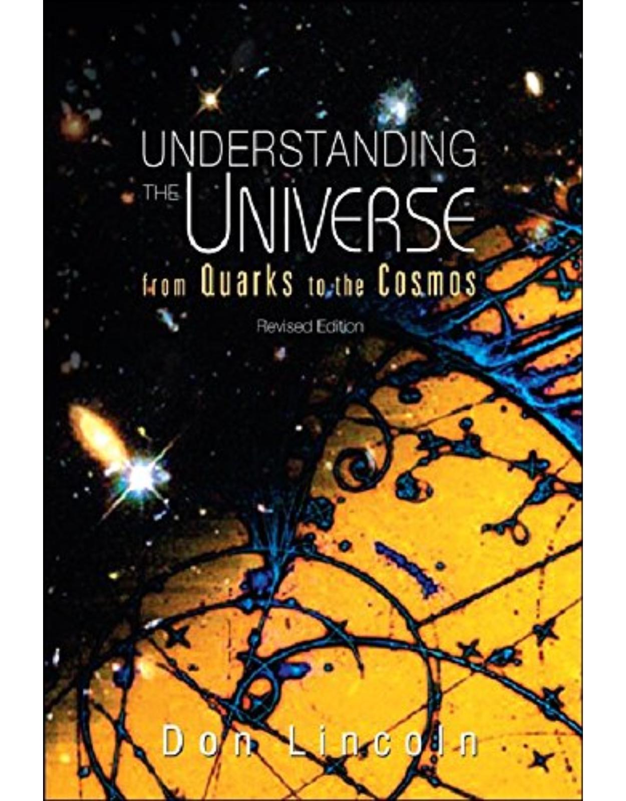 Understanding the Universe: From Quarks to the Cosmos