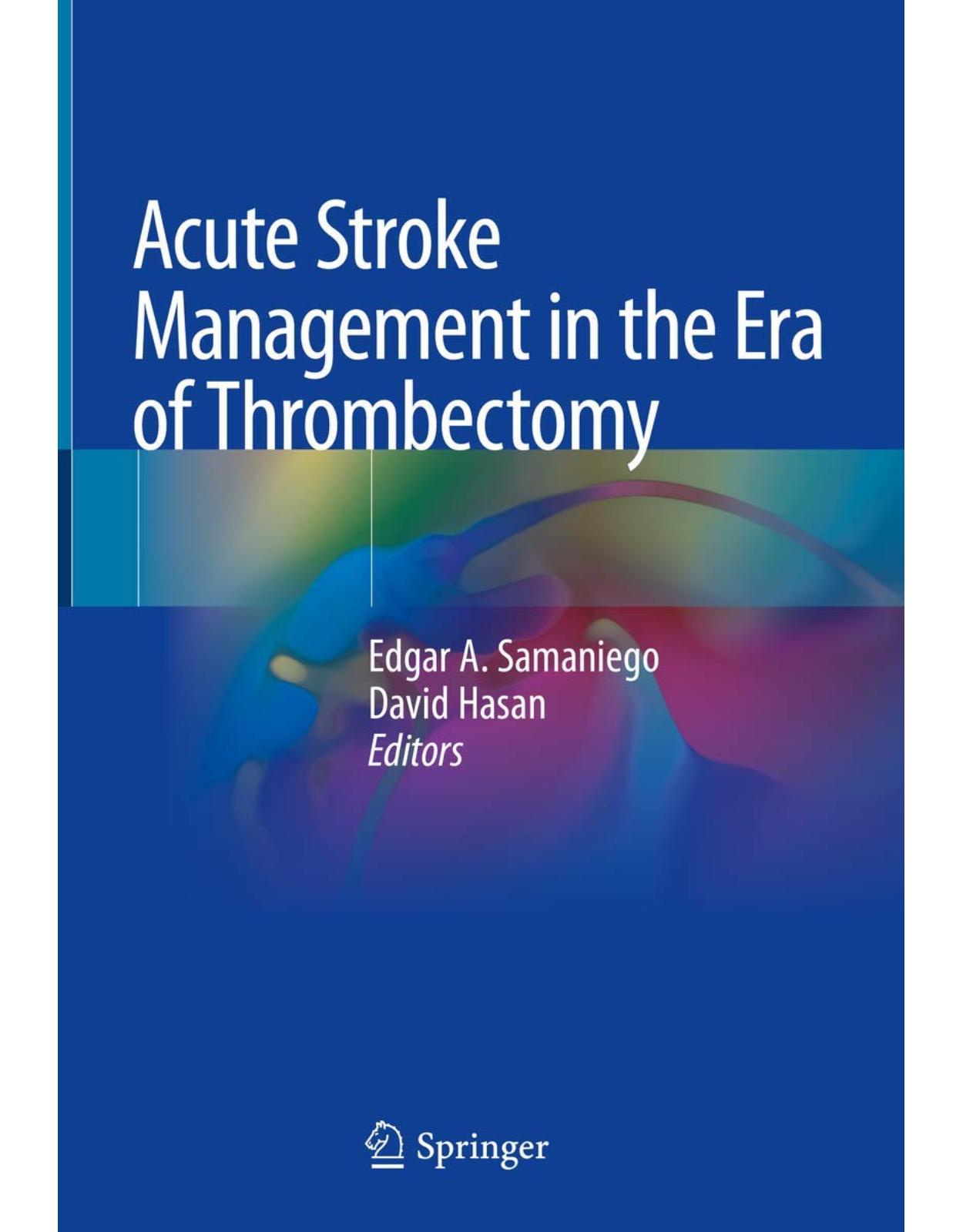 Acute Stroke Management in the Era of Thrombectomy 