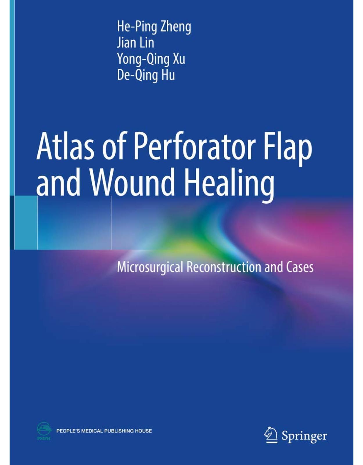 Atlas of Perforator Flap and Wound Healing: Microsurgical Reconstruction and Cases