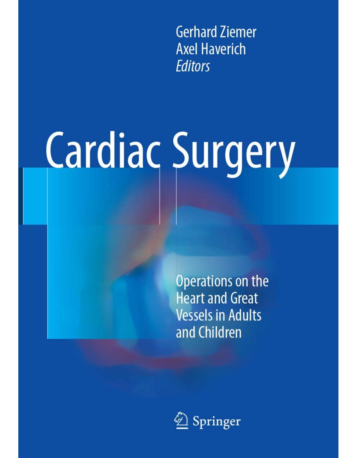 Cardiac Surgery: Operations on the Heart and Great Vessels in Adults and Children