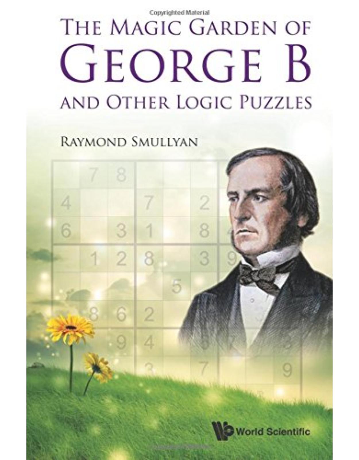 The Magic Garden Of George B And Other Logic Puzzles