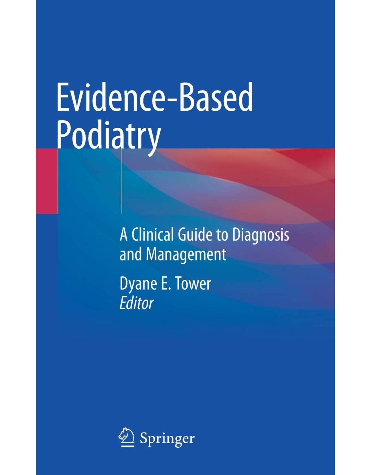 Evidence-Based Podiatry: A Clinical Guide to Diagnosis and Management