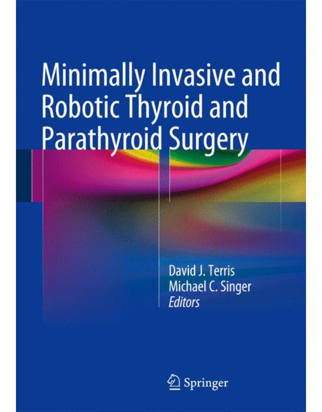 Minimally Invasive and Robotic Thyroid and Parathyroid Surgery