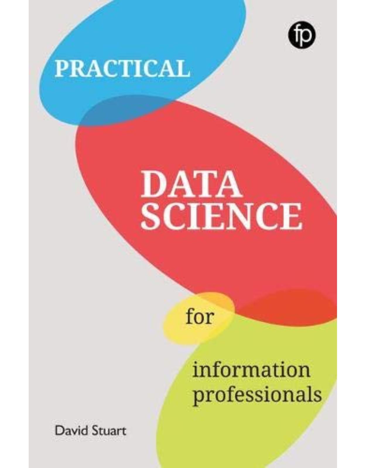 Practical Data Science for Information Professionals