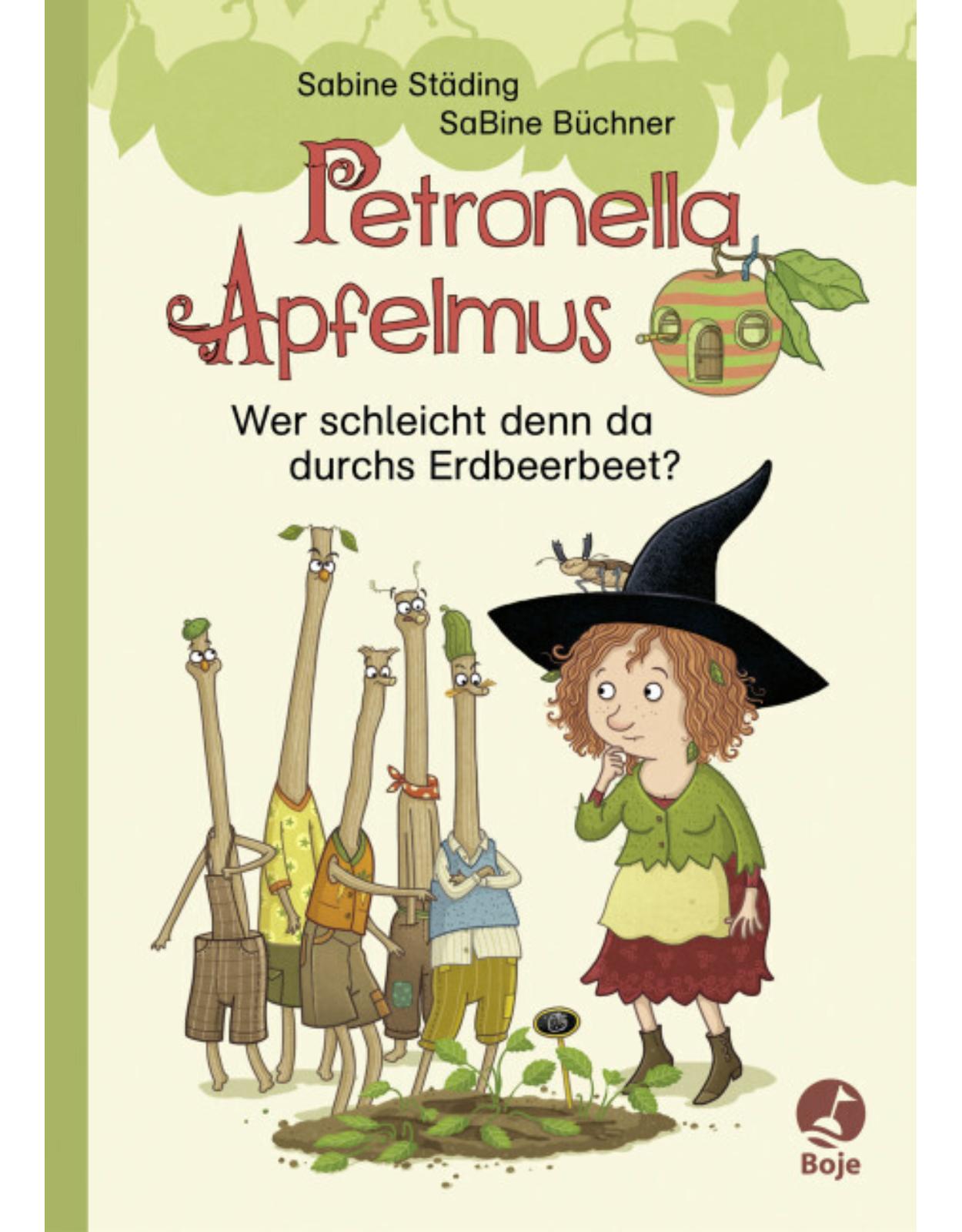 Petronella Apfelmus - Wer schleicht denn da durchs Erdbeerbeet?