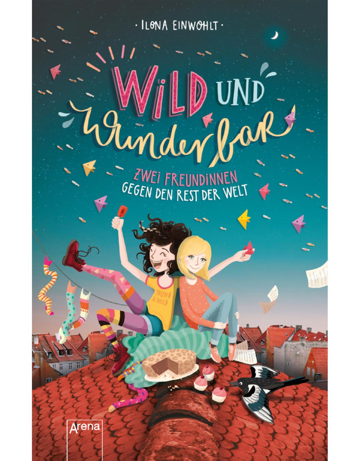 Wild und wunderbar. Zwei Freundinnen gegen den Rest der Welt