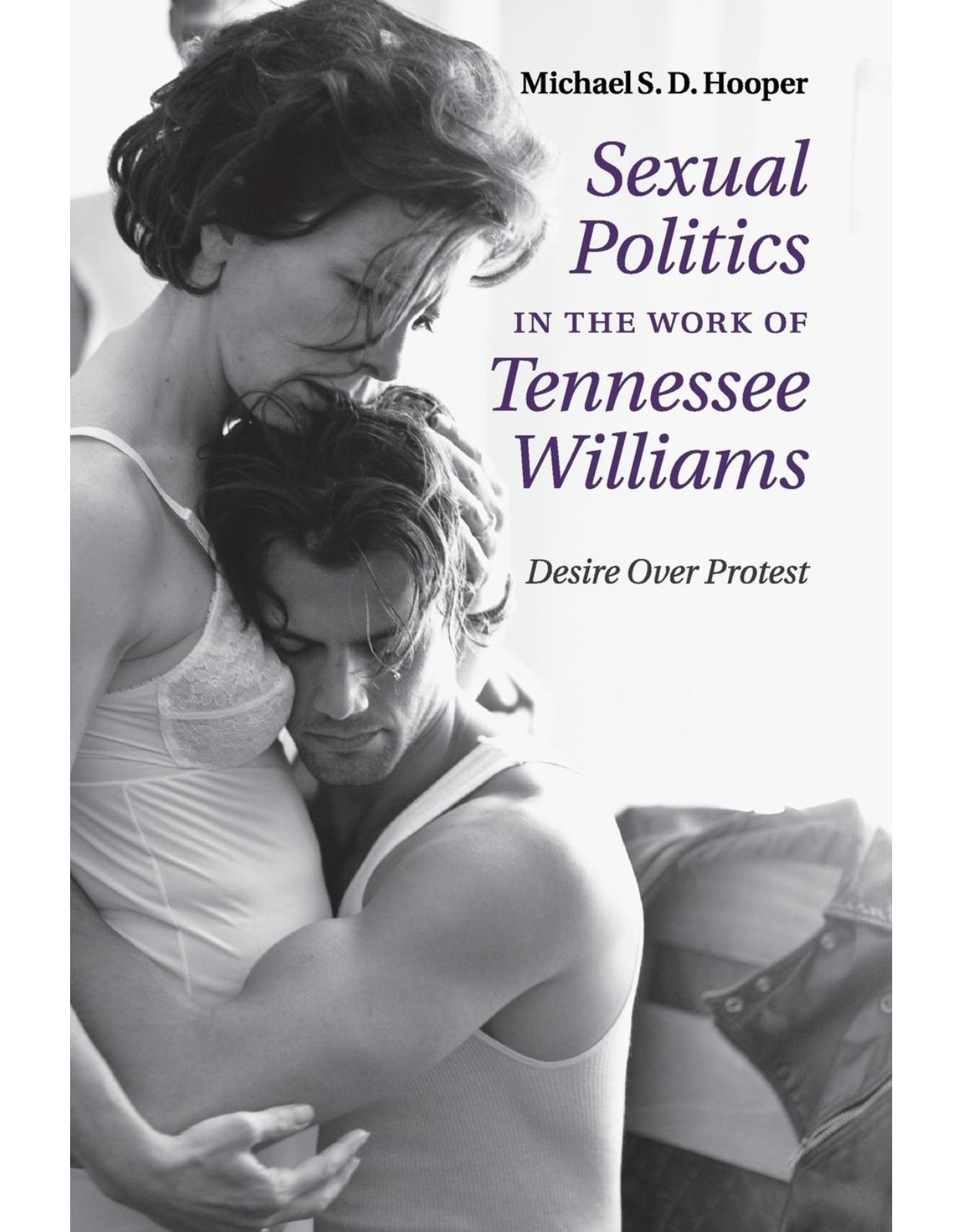 Sexual Politics in the Work of Tennessee Williams: Desire over Protest 
