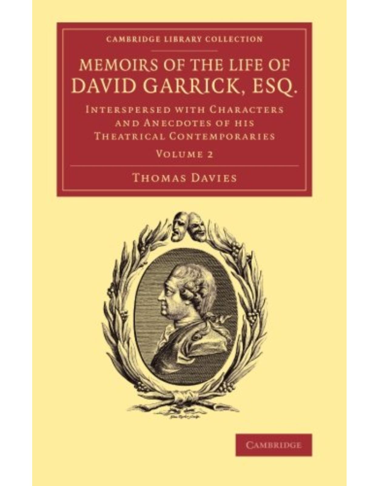 Memoirs of the Life of David Garrick, Esq. 2 volume Set: Memoirs of the Life of David Garrick, Esq.: Interspersed with Characters and Anecdotes of his ... Library Collection - Literary Studies)