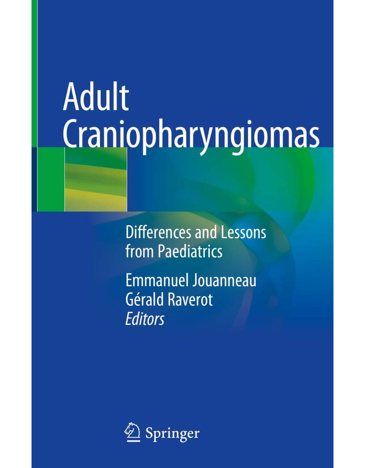Adult Craniopharyngiomas. Differences and Lessons from Paediatrics