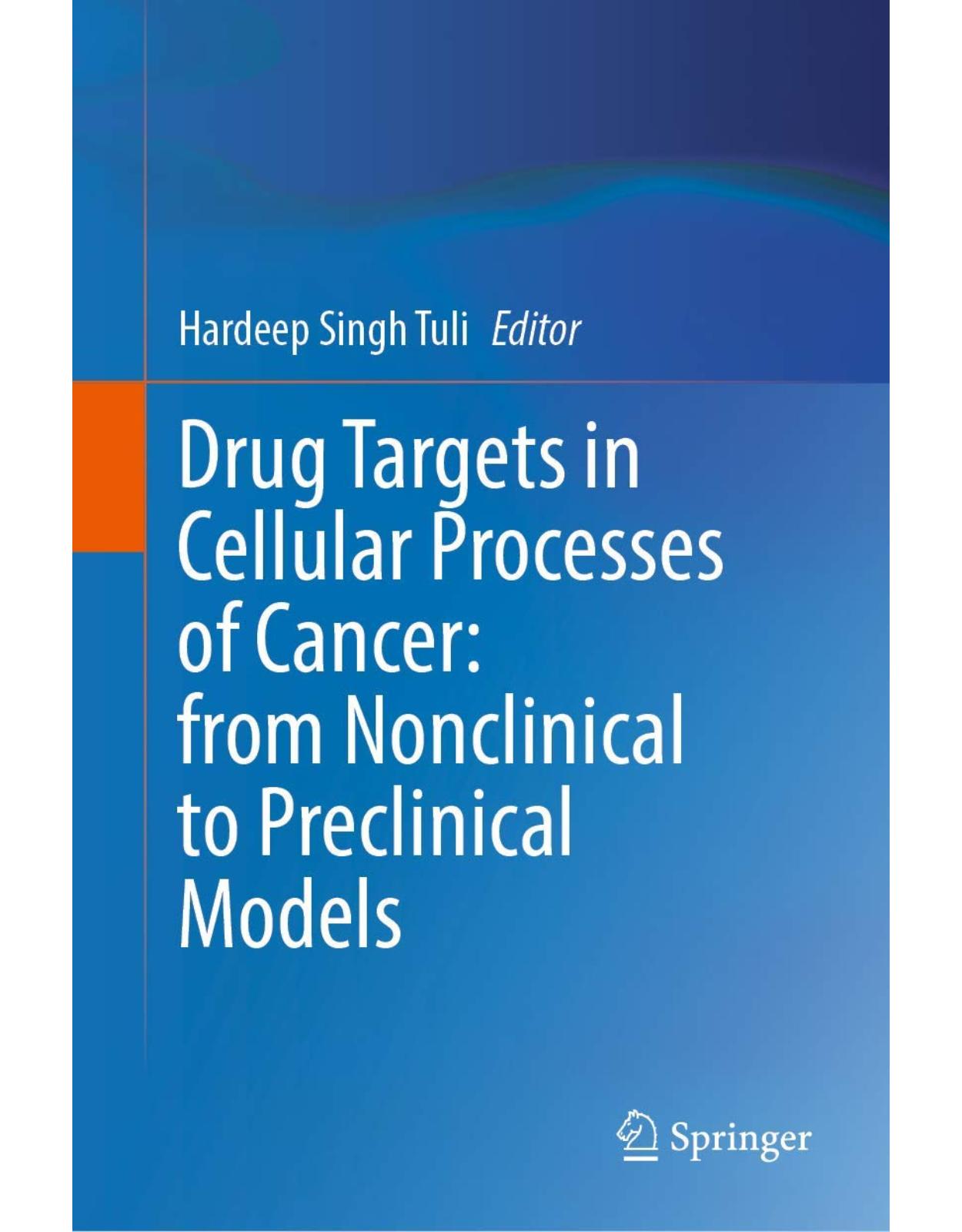 Drug Targets in Cellular Processes of Cancer: From Nonclinical to Preclinical Models