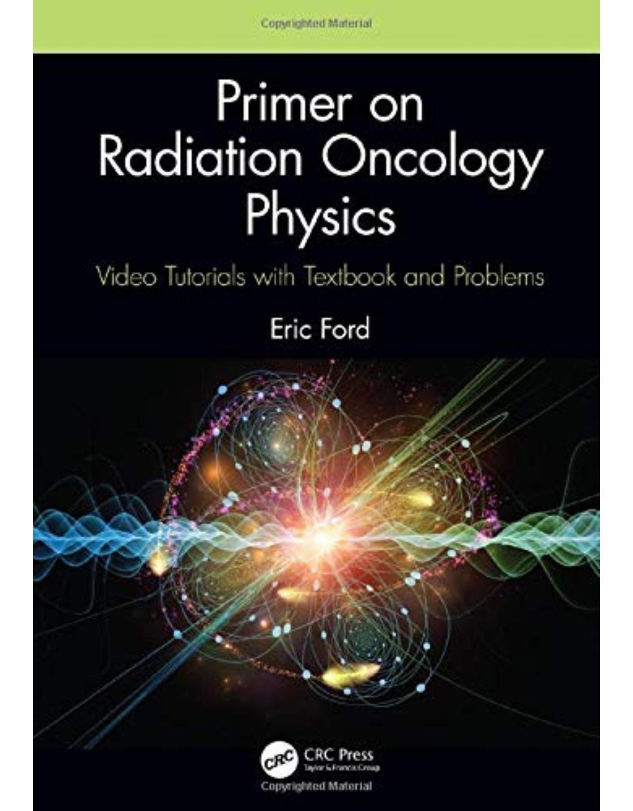 Primer on Radiation Oncology Physics Video Tutorials with Textbook and Problems