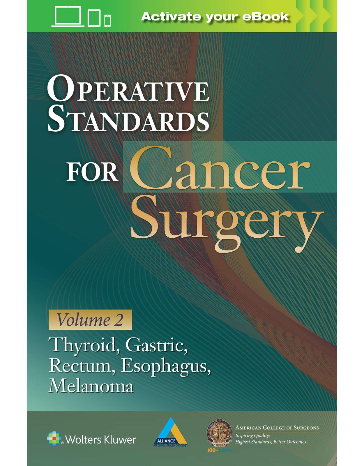 Operative Standards for Cancer Surgery: Volume II: Thyroid, Gastric, Rectum, Esophagus, Melanoma: 2