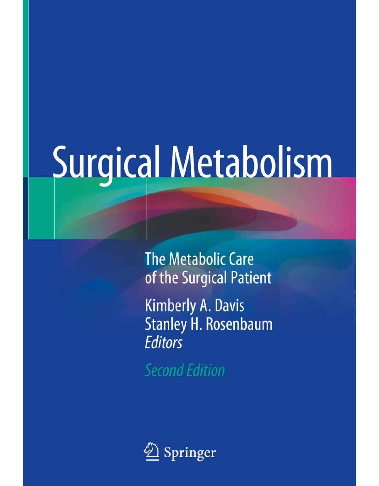 Surgical Metabolism: The Metabolic Care of the Surgical Patient