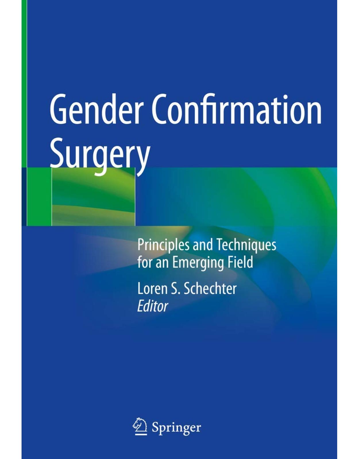 Gender Confirmation Surgery: Principles and Techniques for an Emerging Field