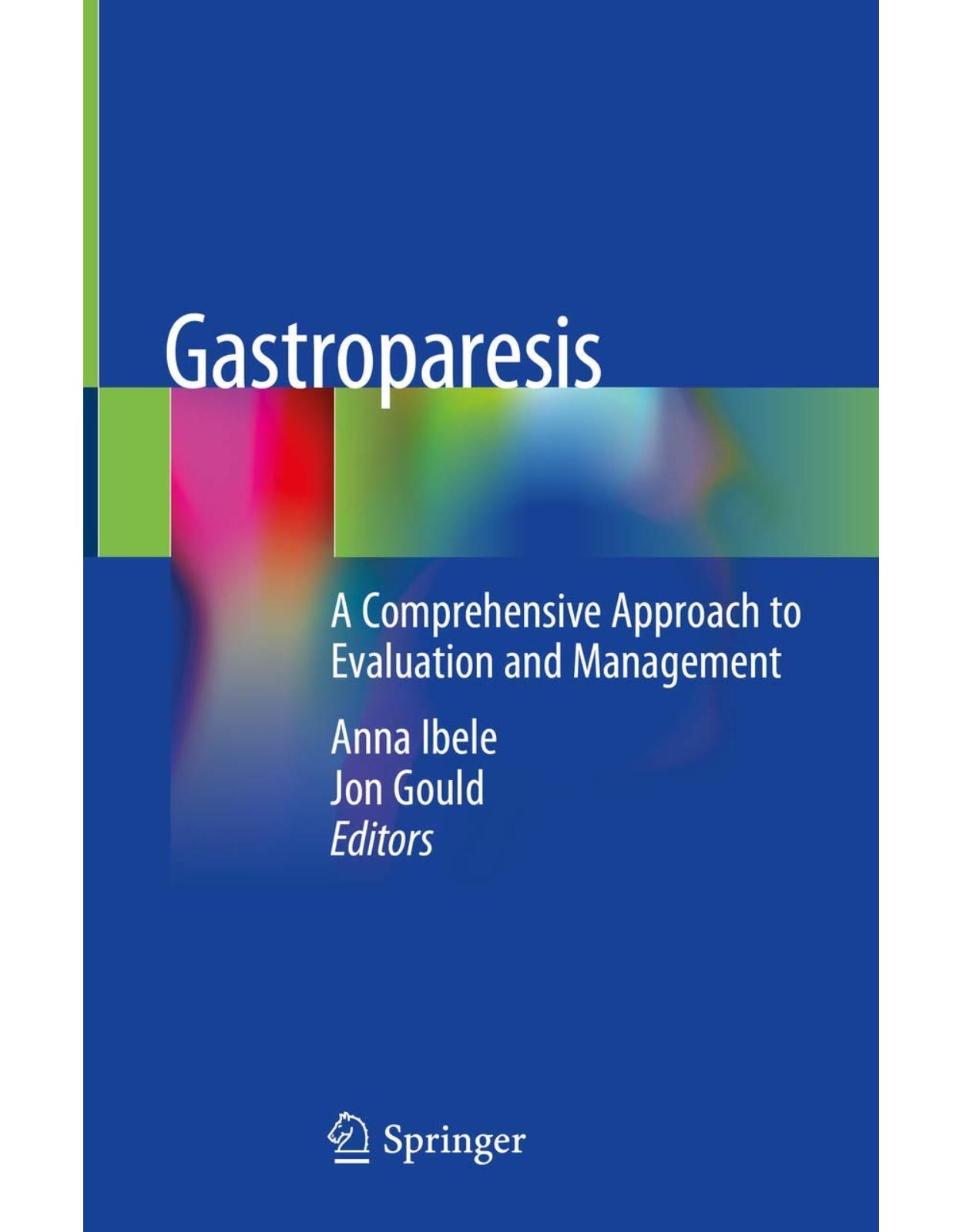 Gastroparesis: A Comprehensive Approach to Evaluation and Management