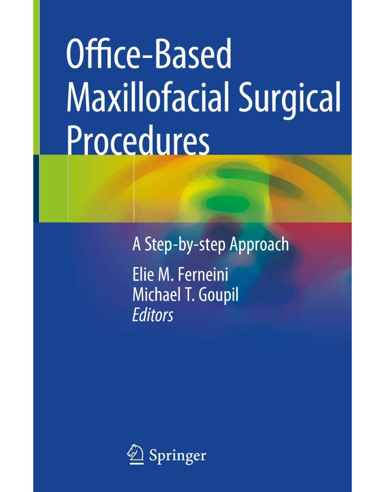 Office-Based Maxillofacial Surgical Procedures: A Step-by-step Approach