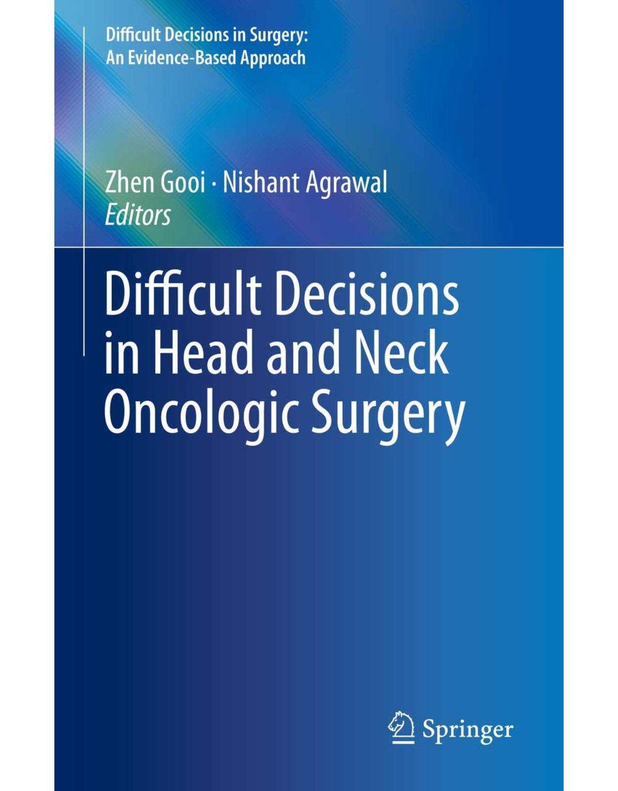 Difficult Decisions in Head and Neck Oncologic Surgery (Difficult Decisions in Surgery: An Evidence-Based Approach)