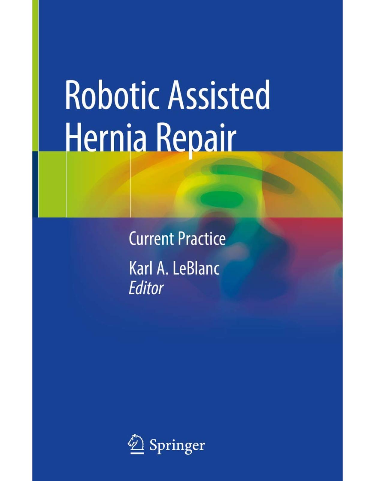 Robotic Assisted Hernia Repair: Current Practice