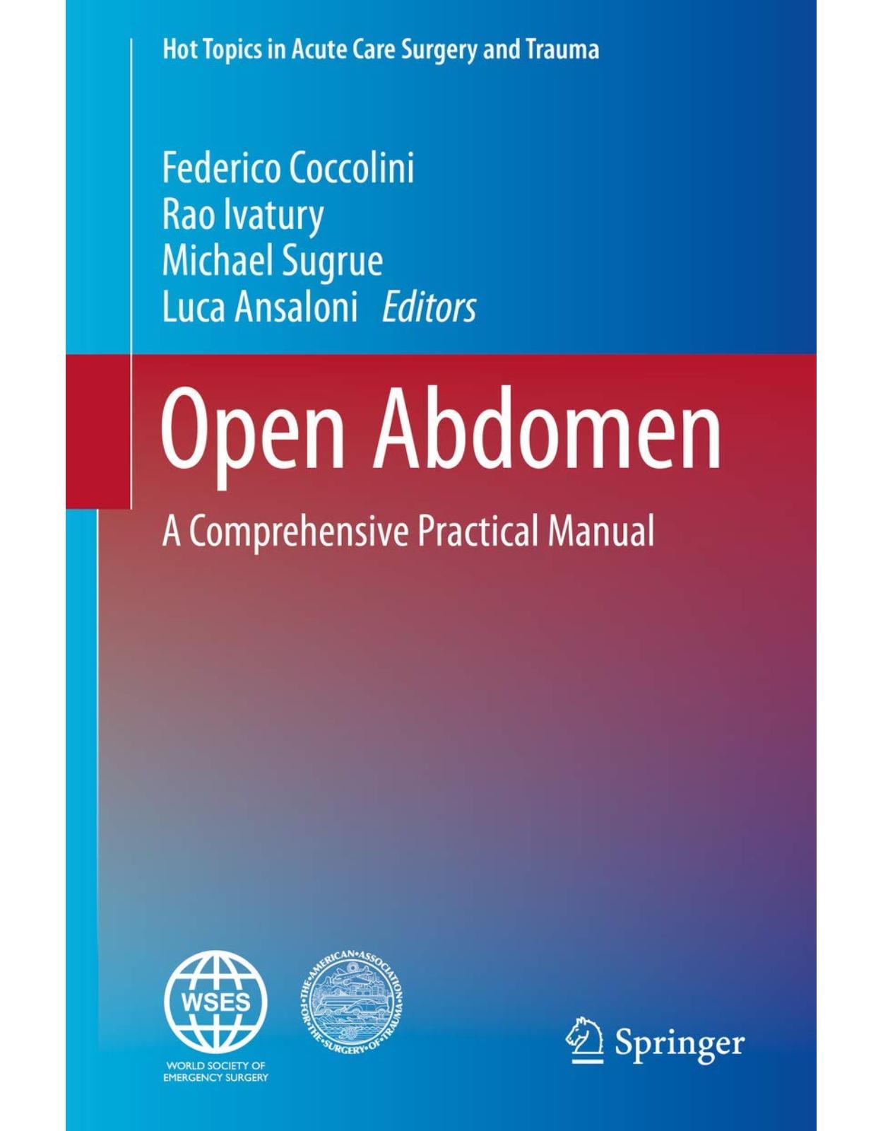 Open Abdomen: A Comprehensive Practical Manual (Hot Topics in Acute Care Surgery and Trauma)