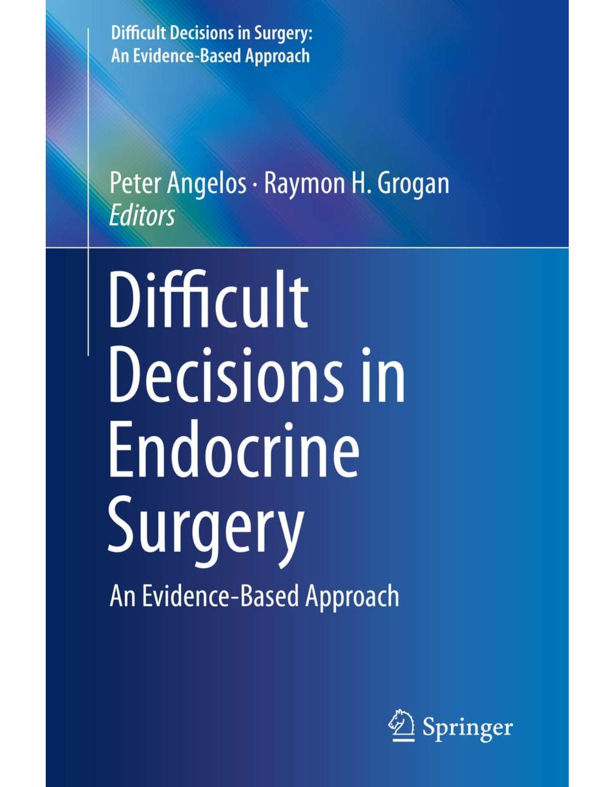 Difficult Decisions in Endocrine Surgery: An Evidence-Based Approach (Difficult Decisions in Surgery: An Evidence-Based Approach)