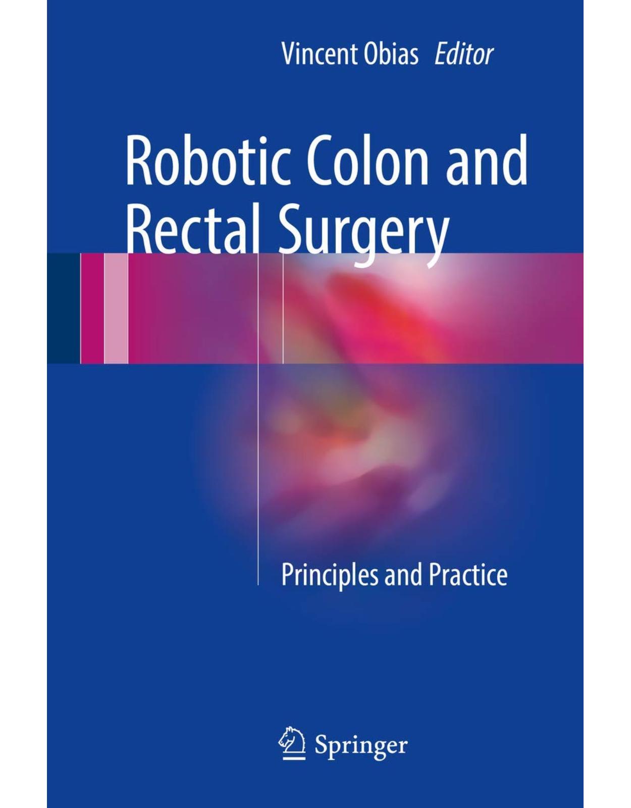 Robotic Colon and Rectal Surgery: Principles and Practice