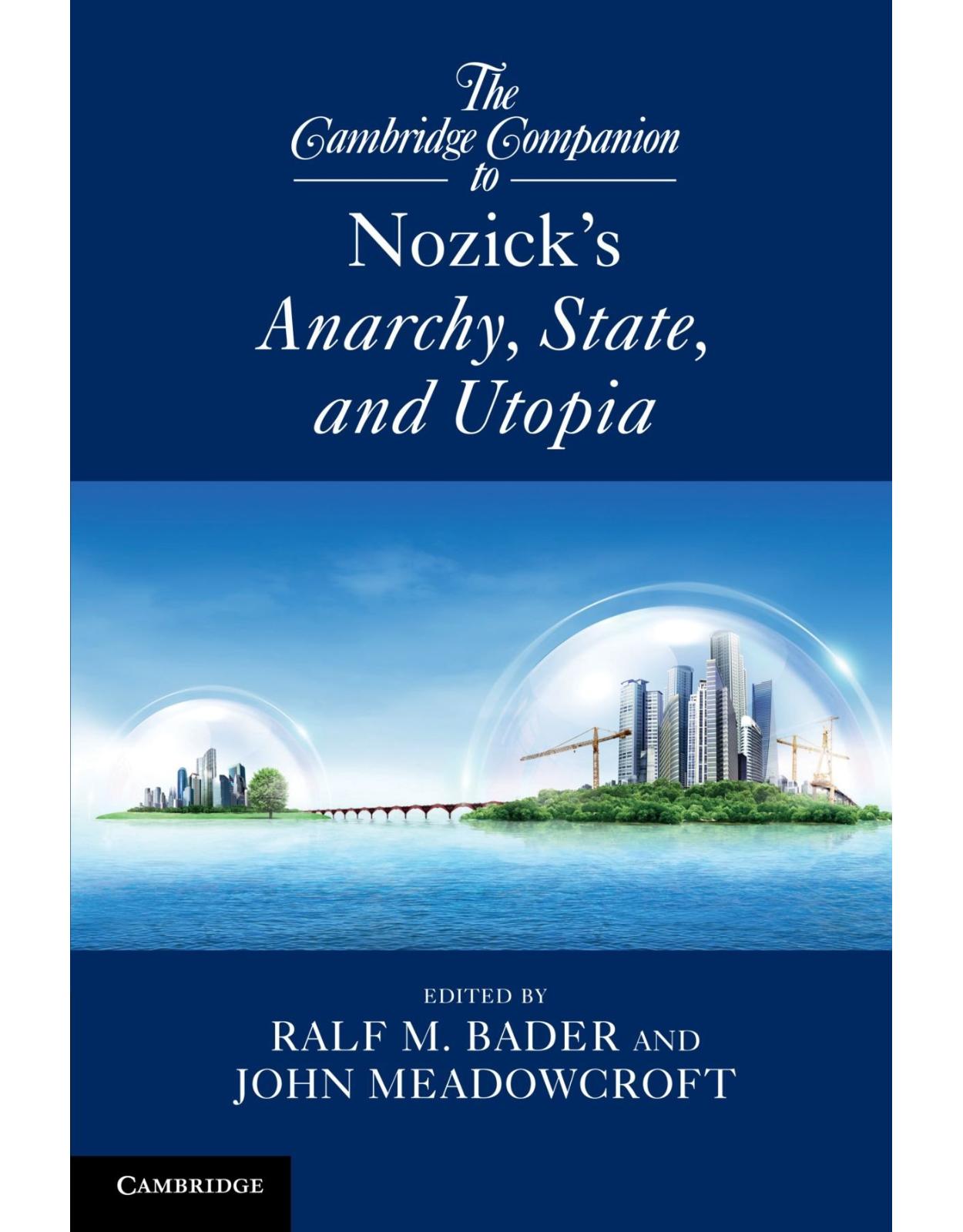 The Cambridge Companion to Nozick's Anarchy, State, and Utopia (Cambridge Companions to Philosophy)