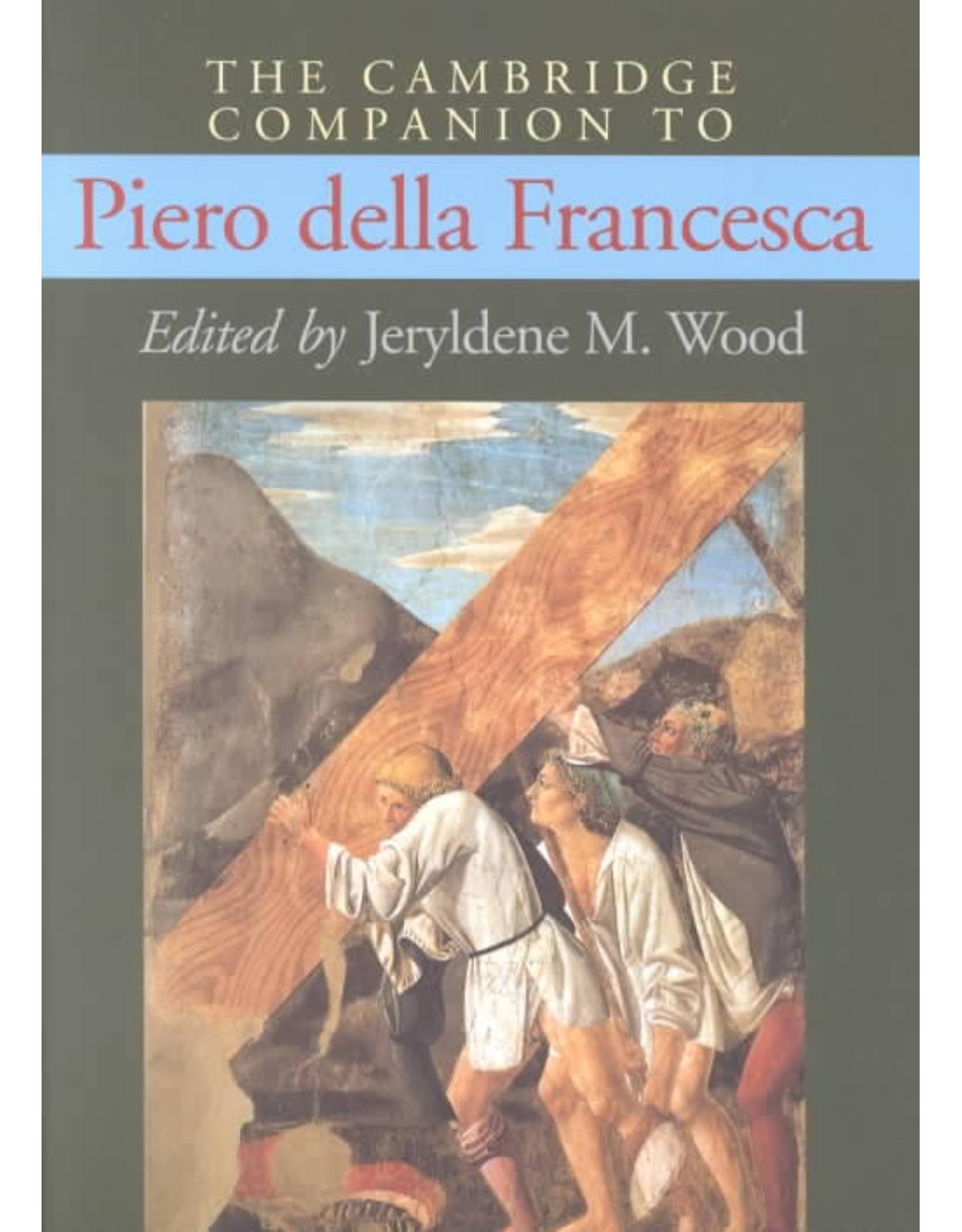 The Cambridge Companion to Piero della Francesca (Cambridge Companions to the History of Art)