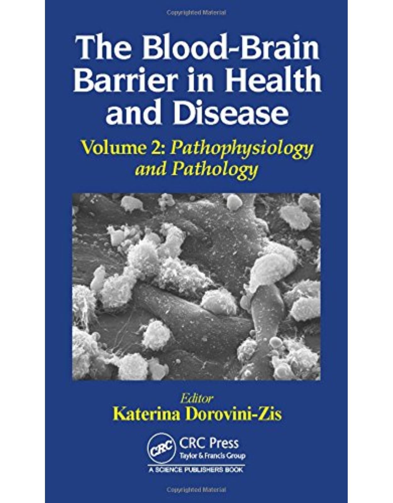 The Blood-Brain Barrier in Health and Disease, Volume Two: Pathophysiology and Pathology