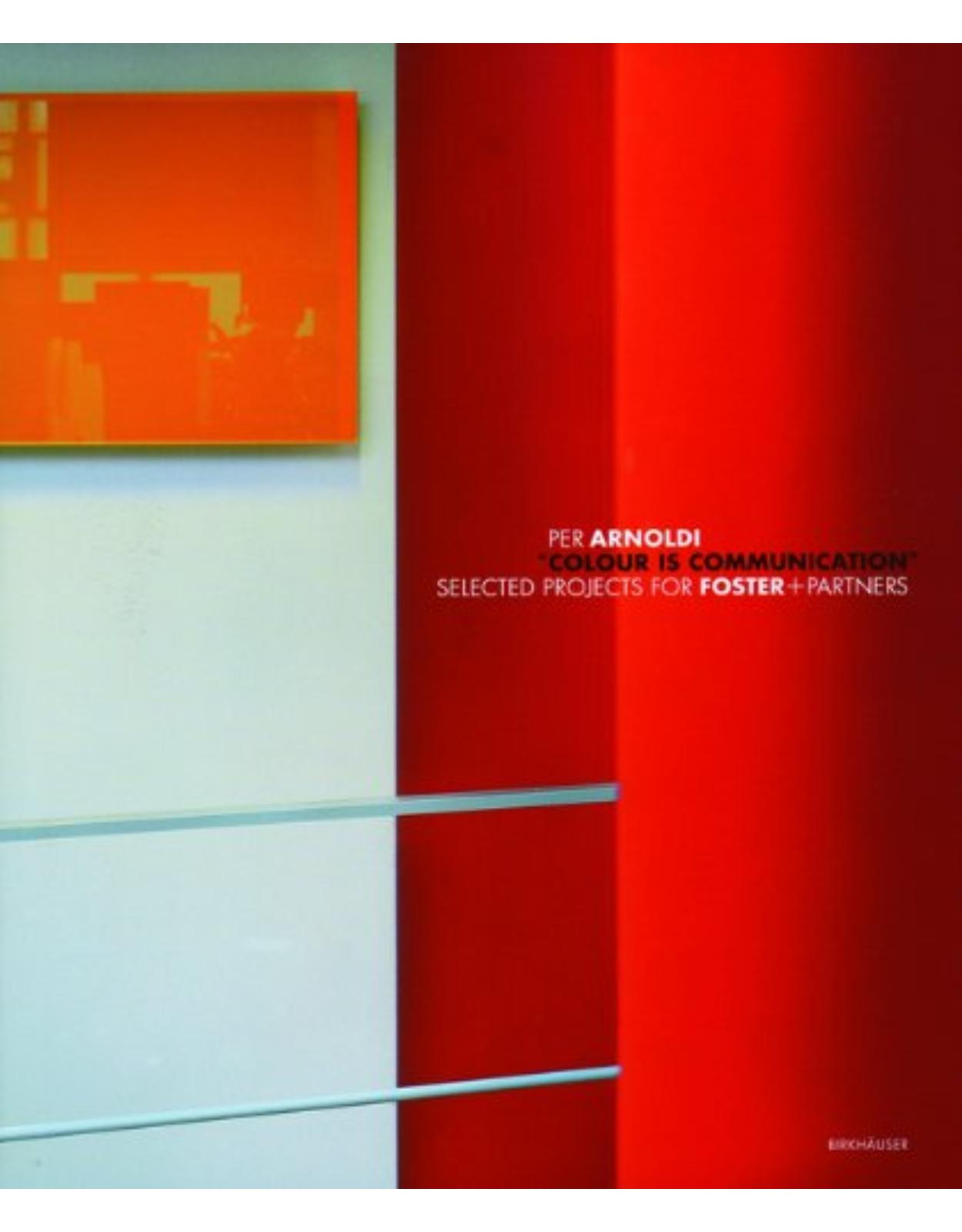 Colour Is Communication: Selected Projects for Foster+Partners 1996-2006