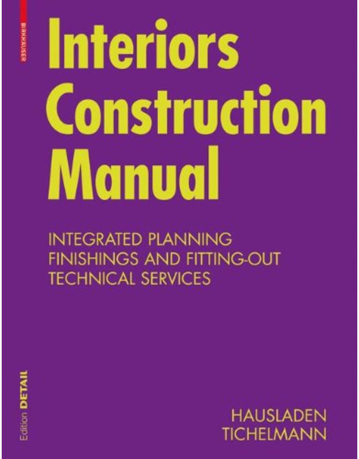 Interiors Construction Manual: Integrated Planning, Finishings and Fitting-Out, Technical Services (Konstruktionsatlanten)