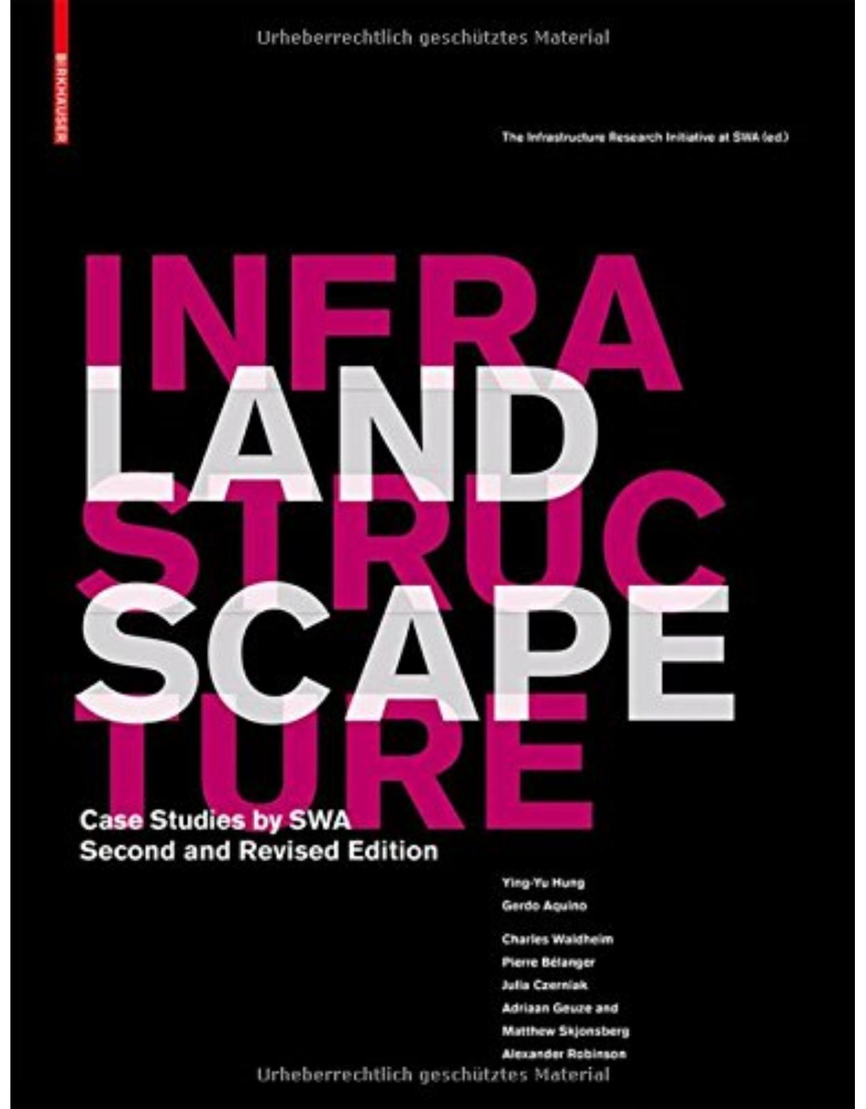 Landscape Infrastructure: Case Studies by SWA: Case Studies by SWA - second and revised edition
