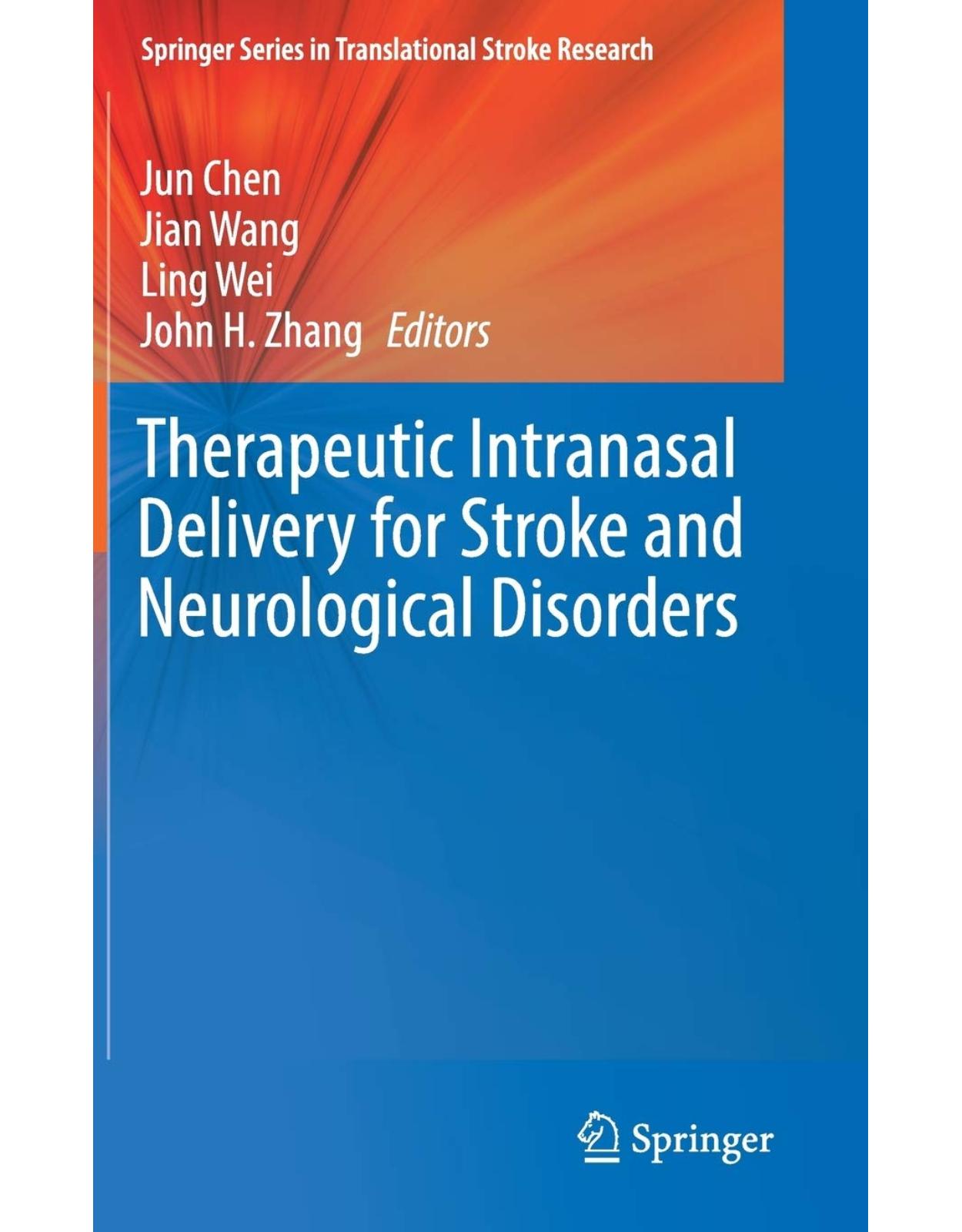 Therapeutic Intranasal Delivery for Stroke and Neurological Disorders (Springer Series in Translational Stroke Research) 