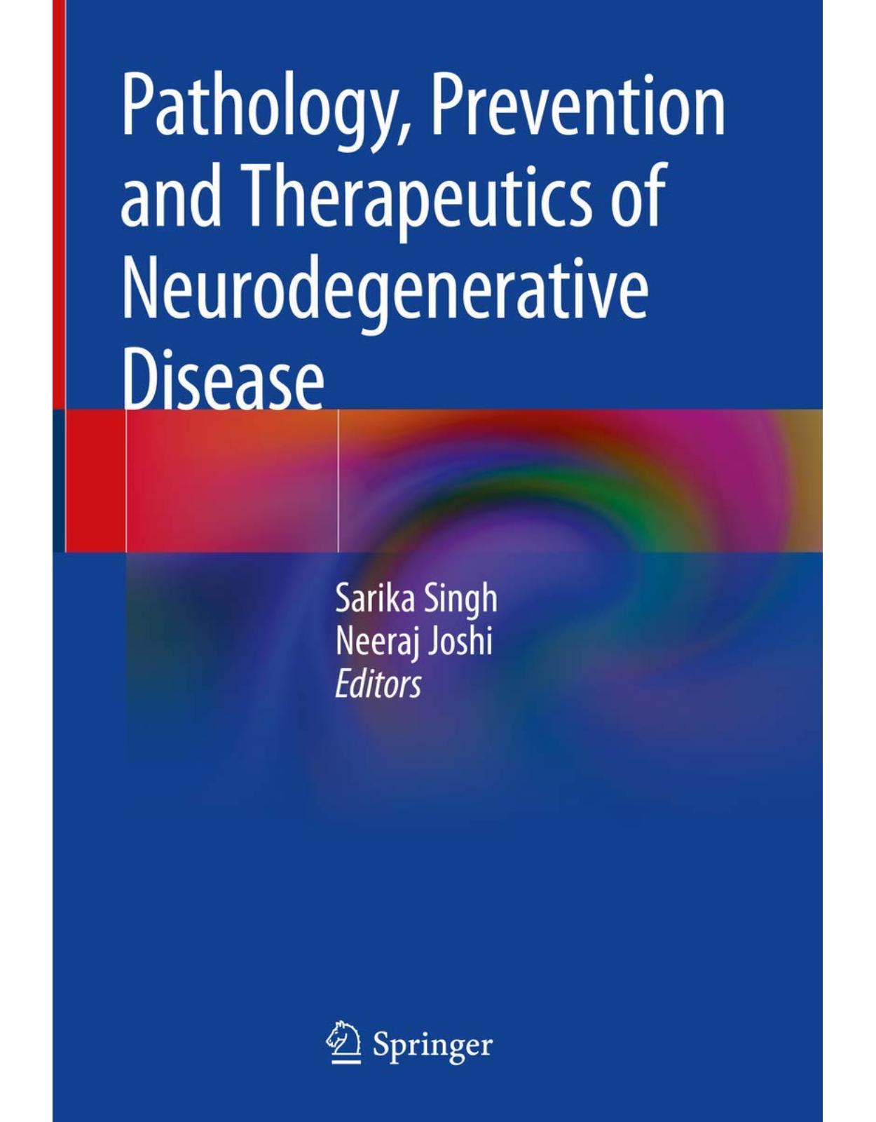 Pathology, Prevention and Therapeutics of Neurodegenerative Disease