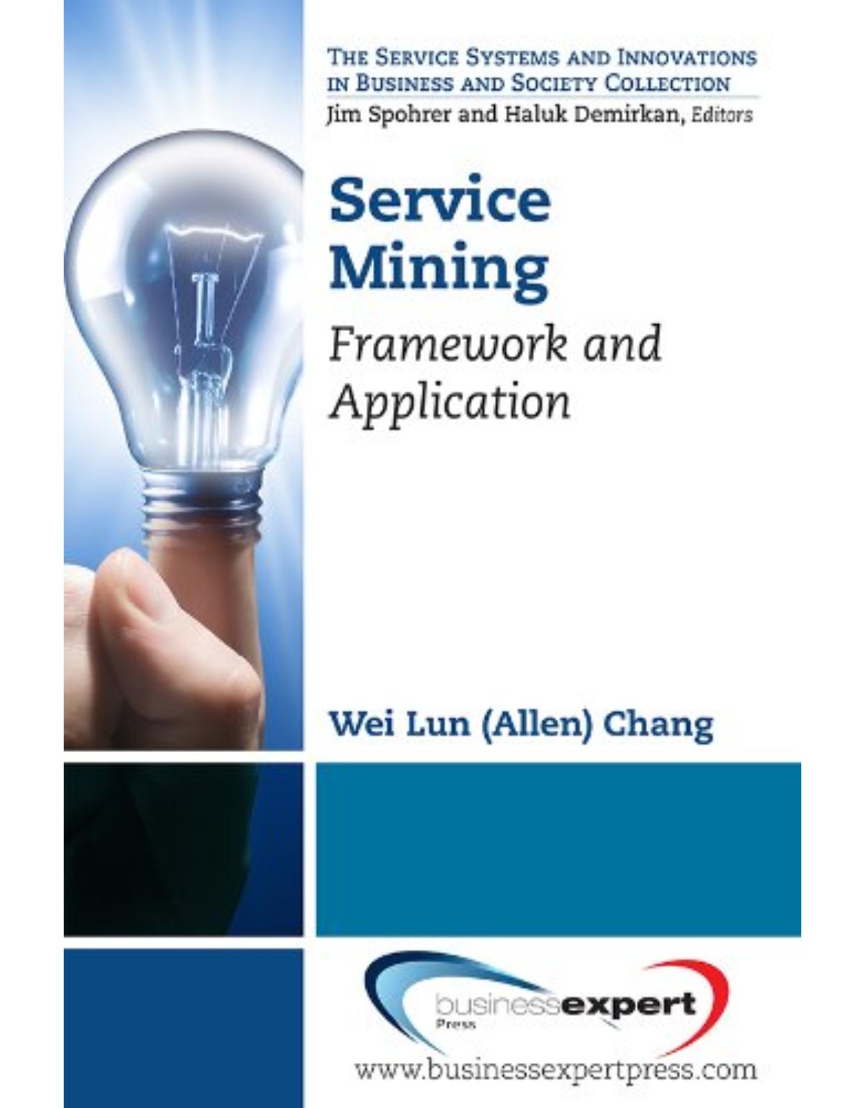Service Mining: Framework and Application (Service Systems and Innovations in Business and Society)