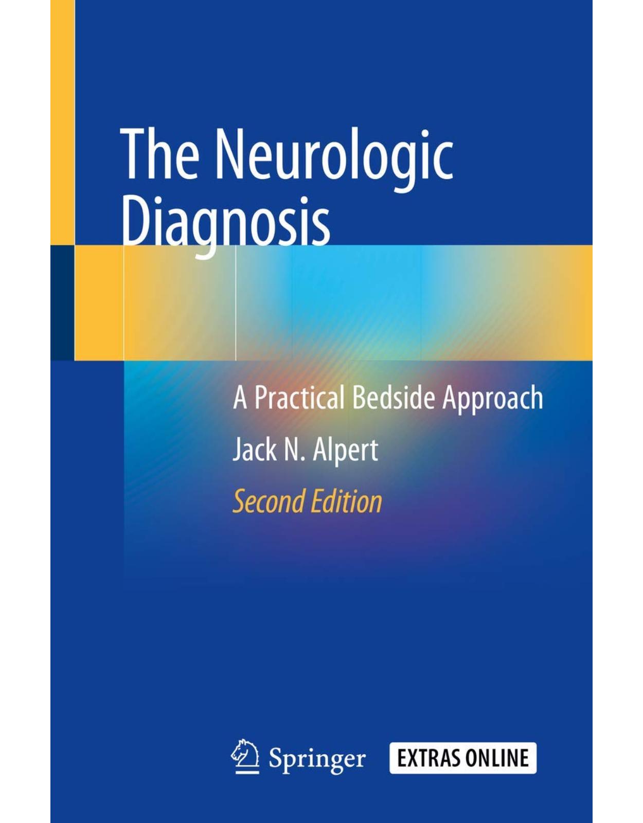 The Neurologic Diagnosis: A Practical Bedside Approach 