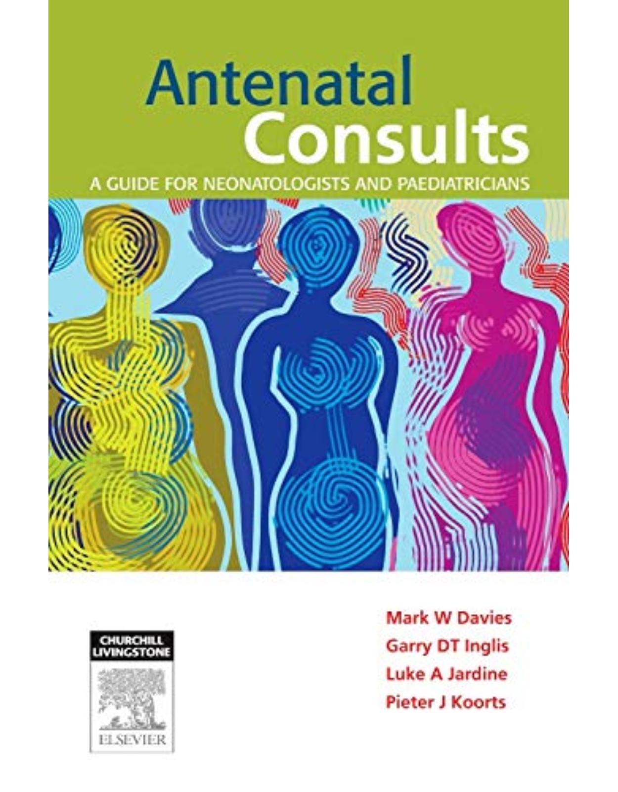 Antenatal Consults: A Guide for Neonatologists and Paediatricians, 1e 