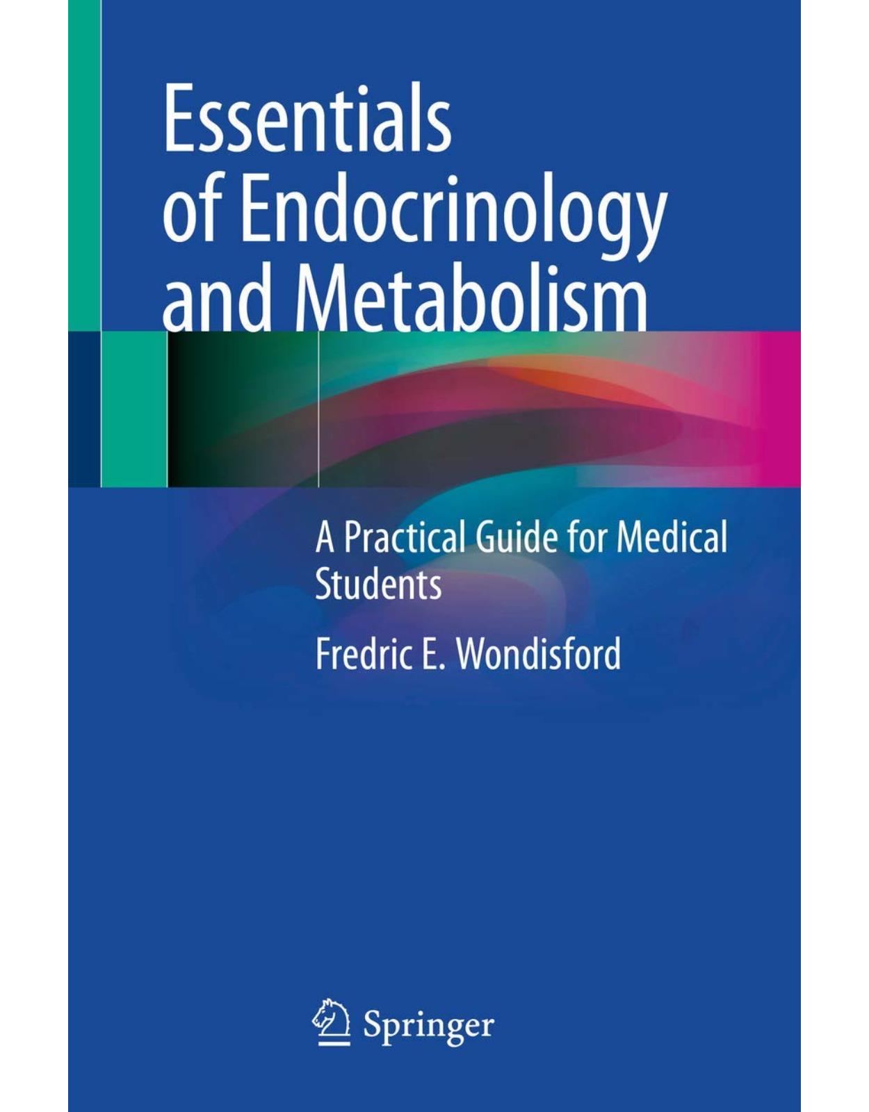 Essentials of Endocrinology and Metabolism: A Practical Guide for Medical Students