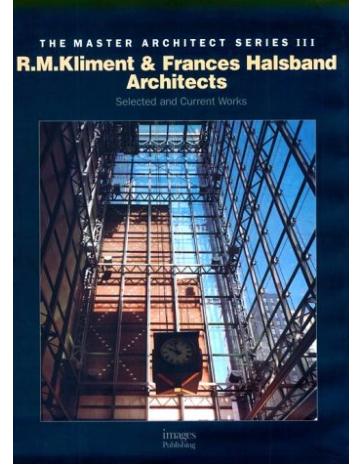 R.M. Kliment and Frances Halsband Architects: Selected and Currrent Works (Master Architect Series III)