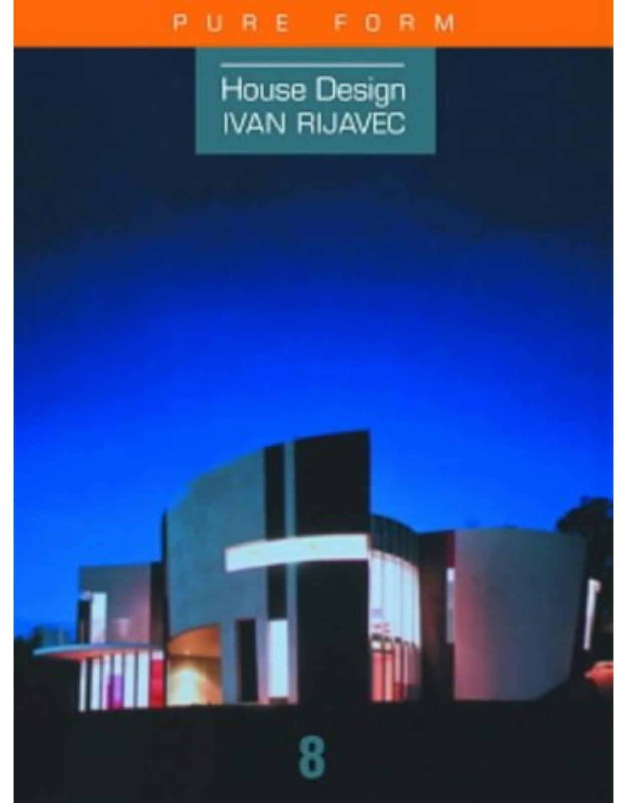Ivan Rijavec: Pure Form (House Design)