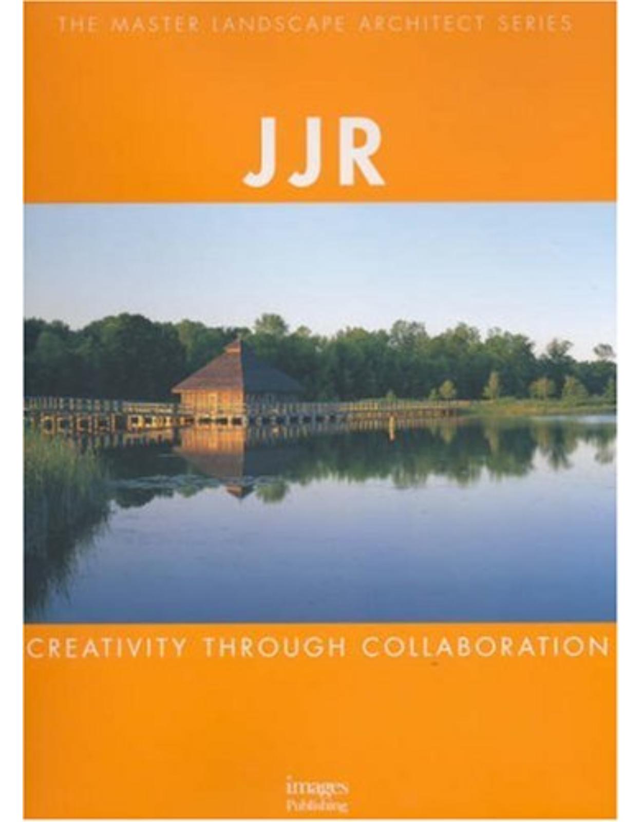 JJR: Creativity Through Collaboration (Master Landscape Architect) 