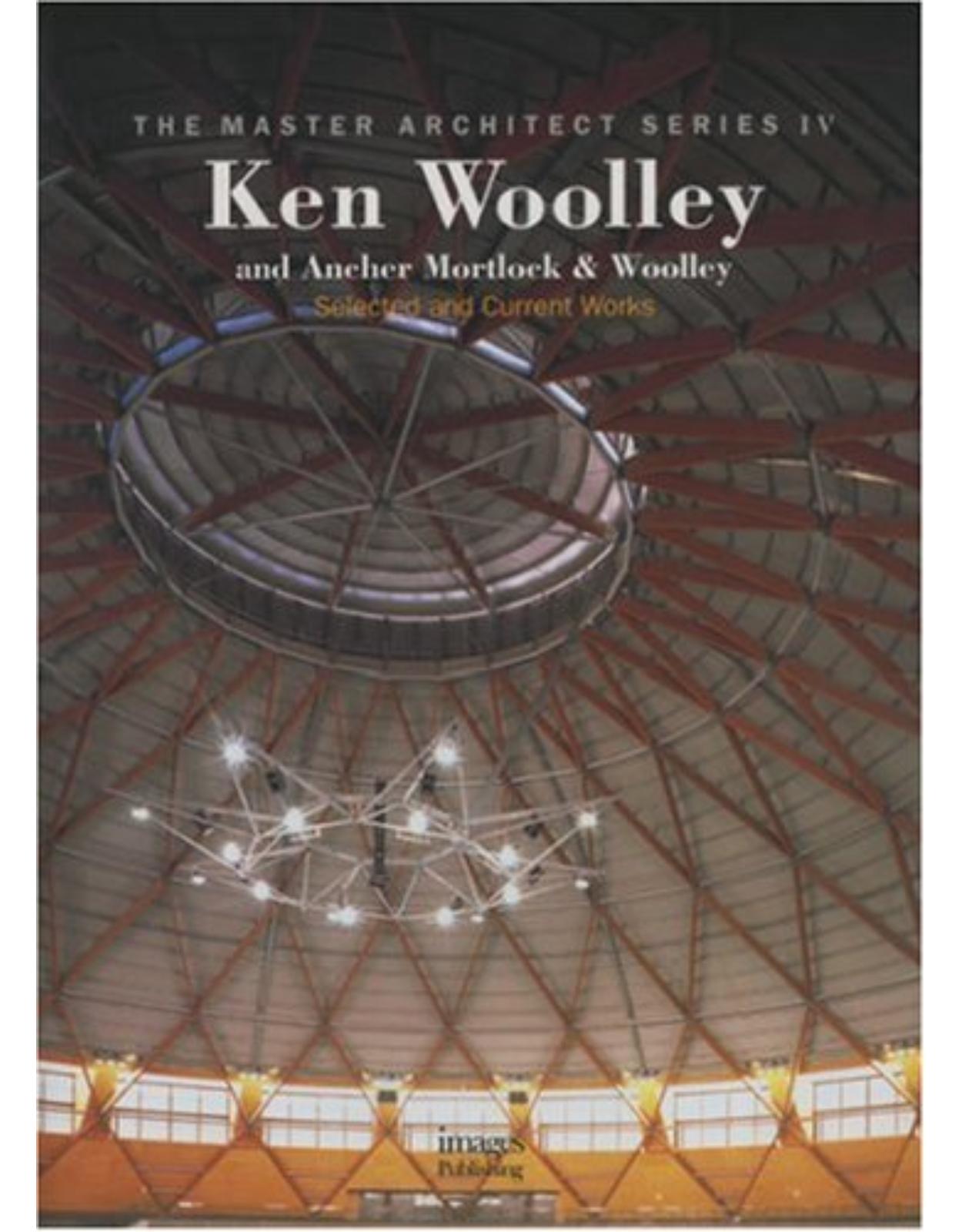 Ken Woolley and Ancheer Mortlock and Woolley: Selected and Current Works (Master Architect Series IV)