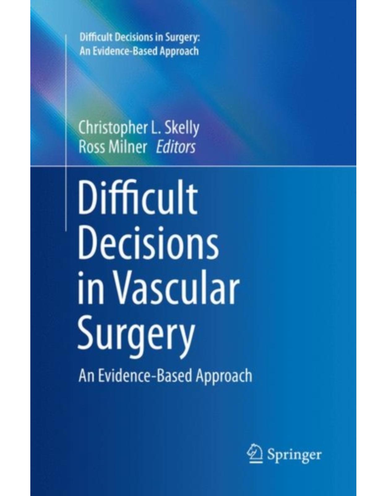 Difficult Decisions in Vascular Surgery: An Evidence-Based Approach
