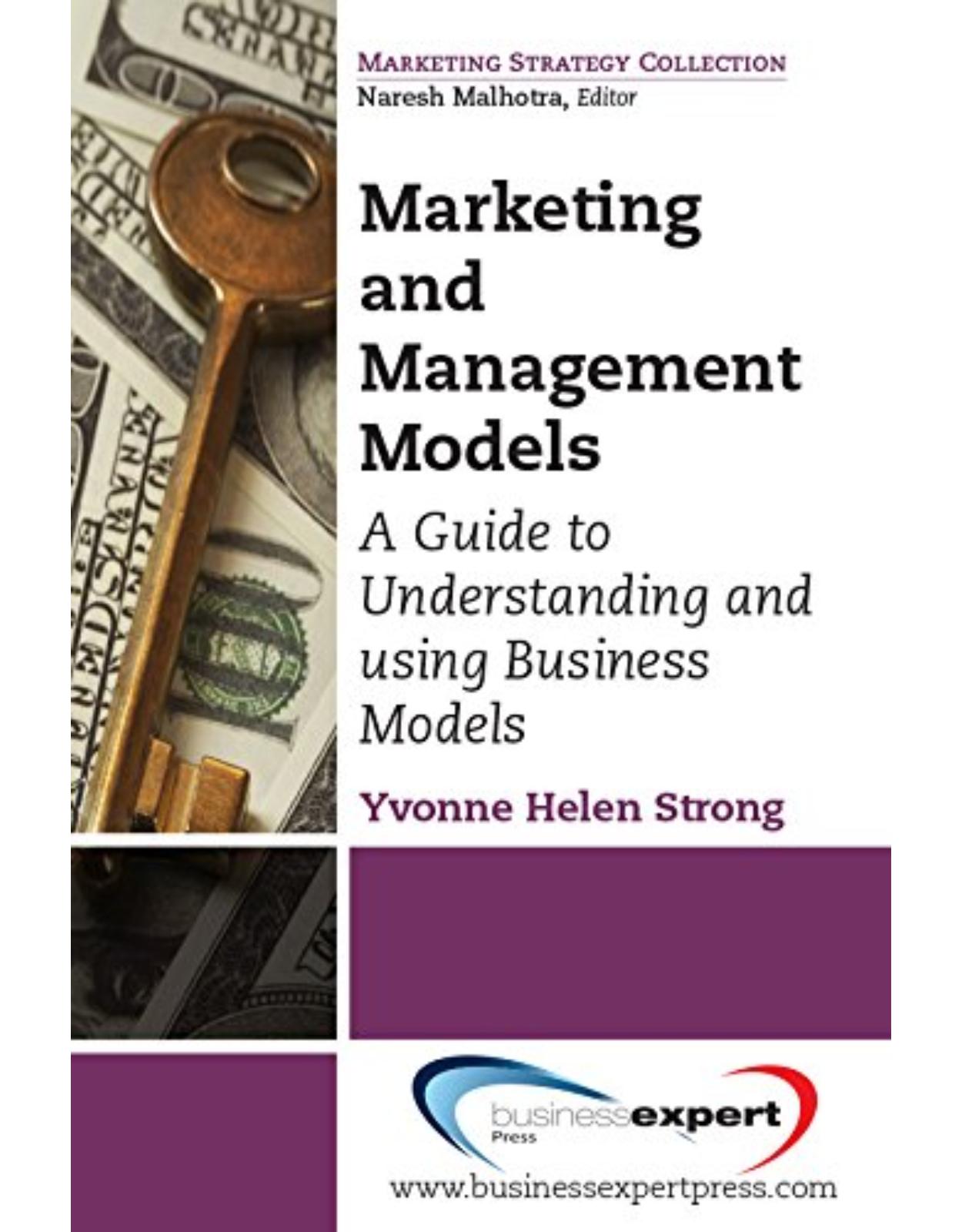 Marketing and Management Models: A Guide to Understanding and Using Business Models (Marketing Strategy Collection)