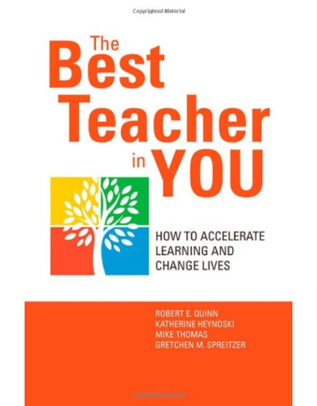 The Best Teacher in You: Thrive on Tensions, Accelerate Learning, and Change Lives