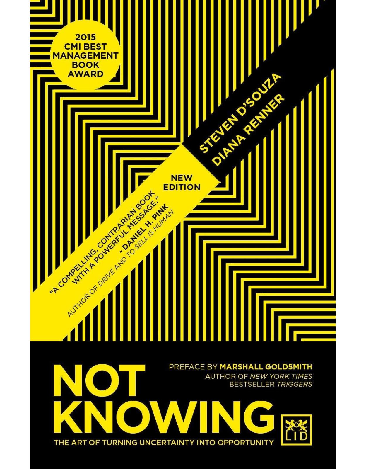 Not Knowing: The Art of Turning Uncertainty into Opportunity 